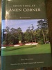 Shouting at Amen Corner: Dispatches from the World's Greatest Golf Tournament