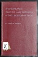 Shakespeare's Troilus and Cressida & the Legends of Troy