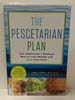 The Pescetarian Diet: Whittle Your Waistline, Boost Longevity and Brainpower, and Love Your Food
