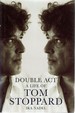 Double Act: a Life of Tom Stoppard