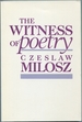 The Witness of Poetry (the Charles Eliot Norton Lectures, 1981-82)