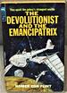 The Devolutionist and the Emancipatrix