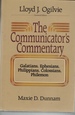 The Communicator's Commentary Galatians, Ephesians, Philippians, Colossians, Philemon