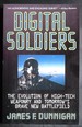 Digital Soldiers: the Evolution of High-Tech Weaponry and Tomorrow's Brave New Battlefeld