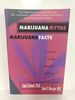 Marijuana Myths Marijuana Facts: a Review of the Scientific Evidence