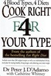 Cook Right for Your Type: 4 Blood Types, 4 Diets