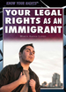 Your Legal Rights as an Immigrant