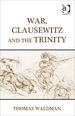 War, Clausewitz and the Trinity