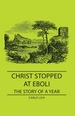 Christ Stopped at Eboli-the Story of a Year