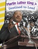 Martin Luther King Jr. : Destined to Lead