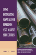 Cost Estimating Manual for Pipelines and Marine Structures: New Printing 1999