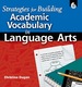 Strategies for Building Academic Vocabulary in Language Arts