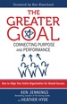 The Greater Goal: Connecting Purpose and Performance