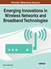 Emerging Innovations in Wireless Networks and Broadband Technologies