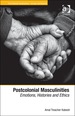 Postcolonial Masculinities: Emotions, Histories and Ethics