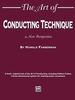 The Art of Conducting Technique: a New Perspective