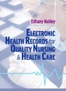 Electronic Health Records for Quality Nursing and Health Care