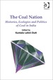 The Coal Nation: Histories, Ecologies and Politics of Coal in India