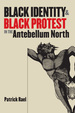 Black Identity and Black Protest in the Antebellum North