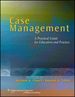 Case Management: a Practical Guide for Education and Practice