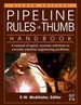 Pipeline Rules of Thumb Handbook: a Manual of Quick, Accurate Solutions to Everyday Pipeline Engineering Problems