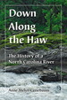 Down Along the Haw: the History of a North Carolina River