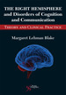 The Right Hemisphere and Disorders of Cognition and Communication: Theory and Clinical Practice