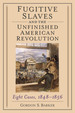 Fugitive Slaves and the Unfinished American Revolution