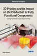 3d Printing and Its Impact on the Production of Fully Functional Components: Emerging Research and Opportunities