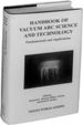 Handbook of Vacuum Arc Science & Technology: Fundamentals and Applications
