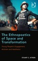 The Ethnopoetics of Space and Transformation: Young People's Engagement, Activism and Aesthetics