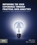 Improving the User Experience Through Practical Data Analytics: Gain Meaningful Insight and Increase Your Bottom Line