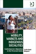 Mobility, Markets and Indigenous Socialities: Contemporary Migration in the Peruvian Andes