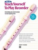 Alfred's Teach Yourself to Play Recorder: Learn How to Play Recorder With This Complete Course!