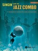 Singin' With the Jazz Combo (Trombone): 10 Jazz Standards for Vocalists With Combo Accompaniment