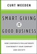 Smart Giving is Good Business: How Corporate Philanthropy Can Benefit Your Company and Society