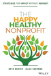 The Happy, Healthy Nonprofit: Strategies for Impact Without Burnout