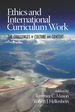 Ethics and International Curriculum Work: the Challenges of Culture and Context