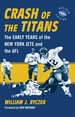 Crash of the Titans: the Early Years of the New York Jets and the Afl, Rev. Ed