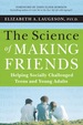 The Science of Making Friends: Helping Socially Challenged Teens and Young Adults, (W/Dvd)