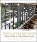 Design Details for Health: Making the Most of Design's Healing Potential