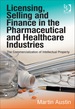 Licensing, Selling and Finance in the Pharmaceutical and Healthcare Industries: the Commercialization of Intellectual Property