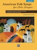 American Folk Songs for Solo Singers-Low Voice: 13 Folk Songs Arranged for Solo Voice and Piano for Recitals, Concerts, and Contests