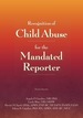 Recognition of Child Abuse for the Mandated Reporter 4e