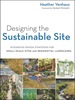 Designing the Sustainable Site: Integrated Design Strategies for Small Scale Sites and Residential Landscapes