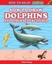 How to Draw Dolphins and Other Sea Creatures
