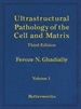 Ultrastructural Pathology of the Cell and Matrix: a Text and Atlas of Physiological and Pathological Alterations in the Fine Structure of Cellular and Extracellular Components