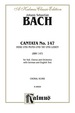 Cantata No. 147--Herz Und Mund Und Tat Und Leben (Bwv 147): for Solo, Satb Chorus/Choir and Orchestra With German and English Text (Choral Score)