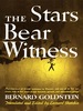 The Stars Bear Witness: an Organizer of Jewish Resistance in Warsaw, and One of Its Few Survivors, Tells of Five Years of Epic Heroism, Pursuit, and Miraculous Escape