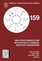 New Developments and Application in Chemical Reaction Engineering: Proceedings of the 4th Asia-Pacific Chemical Reaction Engineering Symposium (Apcre '05), Gyeongju, Korea, June 12-15 2005